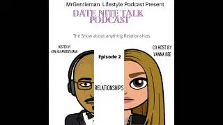 Date Nite Talk Podcast Episode 2 - Relationships 1/12/2023