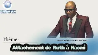 L'ATTACHEMENT DE RUTH À NAOMI | -  Pasteur Jérémie KASONGO TSHITENGE