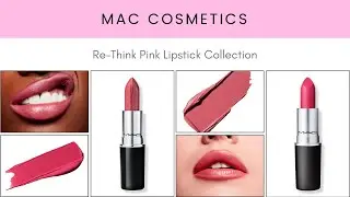 MAC Cosmetics Re-Think Pink Lipstick Collection!