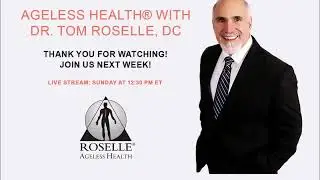 Ageless Health with Dr. Tom Roselle, DC