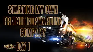 STARTING MY OWN FREIGHT FORWARDING COMPANY | Euro Truck Simulator 2 | Career Day 1
