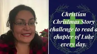Christian Christmas day 9 challenge: December 9 reading Luke for the account of Jesus’ life