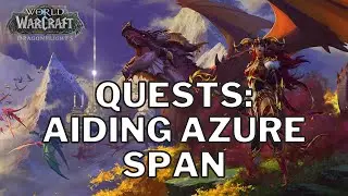World of Warcraft Dragonflights Quest - Aiding Azure Span