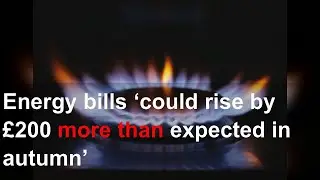Energy bills &lsquo;could rise by &pound;200 more than expected in autumn&rsquo;