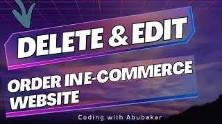 E-Commerce Order Delete & Edit API | Full Stack Tutorial (MERN) | Coding With AbuBakar