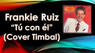 Frankie Ruiz - T&uacute; con &eacute;l (Cover Timbal) #mexico #cdmx #salsa #timbal #percusion #peru #frankieruiz