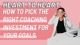 How to Pick the right Coaching Investment for Your Goals