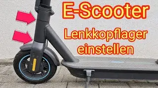 Lenkkopflager einstellen - E-Scooter Ninebot Max G30, G30 2, G2D, G2E, Steuersatz einstellen