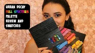 URBAN DECAY FULL SPECTRUM PALETTE | REVIEW & SWATCHES