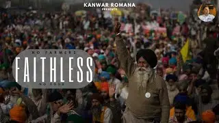 Faithless: Farmer Protest Song | Kanwar Romana