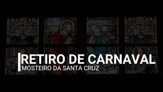 RETIRO DE CARNAVAL | MOSTEIRO DA SANTA CRUZ