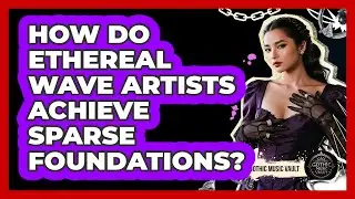 How Do Ethereal Wave Artists Achieve Sparse Foundations?