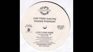 Love Come Home (Trancy Dancy Mix) - Our Tribe Featuring Franke Pharoah