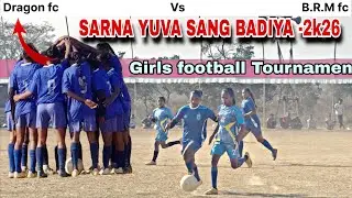 Dragon Fc Vs B.R.M Fc | Semifinal match Girls Football team | Sarna Yuva Sang Badeya -2k26 