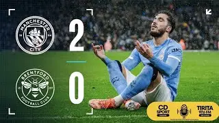 CD Sport | Man city 2 - 0 Brentford : Highlights