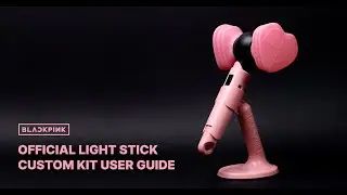 BLACKPINK OFFICIAL LIGHT STICK CUSTOM KIT USER GUIDE
