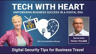 Digital Security Tips for Business Travel - A Tech With Heart Interview with Vaclav Vincalek