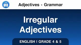 Irregular Adjectives | Adjectives | Grammar | Class 4 and 5