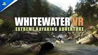Whitewater VR - Extreme Kayaking Adventure - Launch Trailer | PS VR2