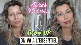 🌸 APRÈS 40 ANS on NE SE PREND PAS LA TÊTE 👉 MAKE UP SIMPLE, RAPIDE mais EFFICACE... GLOW UP ✨