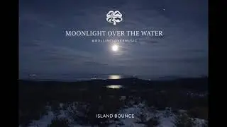 Moonlight Over the Water (Album 3) | Island Bounce Edition | RollinClover Music