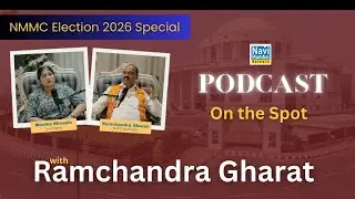 NMMC Election 2026 | On the Spot - Season 2 | Ramchandra Gharat - Panel 15 D | #Podcast