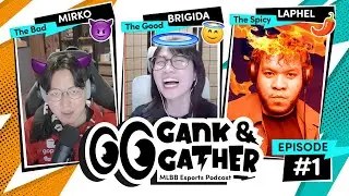 Introducing!!!! The Good 😇, The Bad 😈, and The Spicy 🌶 - Gank & Gather: MLBB Esports Podcast Ep.1