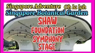 The Shaw Foundation Symphony Stage Singapore Botanical Garden |SweetiepieGlo#myadventure#nparks