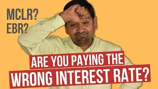 Are you paying the wrong Interest rate? Base Rate or MCLR or EBLR?