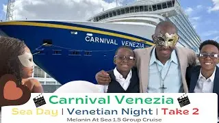 CARNIVAL VENEZIA | Fun Day At Sea | Melanin At Sea 1.5 Group Cruise | Elegant Night | Venetian Night