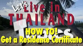 THAILAND HOW TO! Get Your Residence Certificate