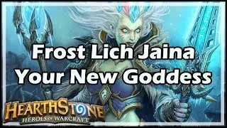 [Hearthstone] Frost Lich Jaina, Your New Goddess