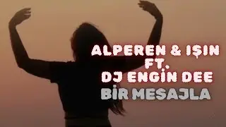 Alperen & Işın ft. Dj Engin Dee - Bir Mesajla (Tam Bir Öküzsün)