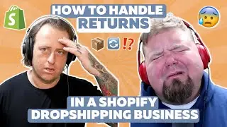 How To Handle Returns in a Shopify Dropshipping Business | The Dropship Podcast Ep. 128