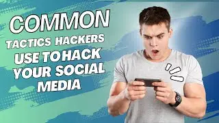 Common Tactics Hackers Use to Hijack Social Media Accounts and How to Protect Yourself