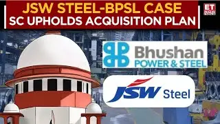 Supreme Court Upholds JSW Steel's Acquisition of BPSL & Bhushan Power Resolution Plan| Breaking News