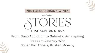 From Dual-Addiction to Sobriety: An Inspiring Freedom Journey With Sober Girl Tribe&rsquo;s Kristen McAvoy
