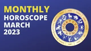 March 2023 Monthly Horoscope of 12 Zodiac Signs