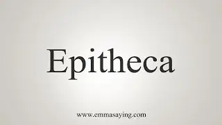 How To Say Epitheca