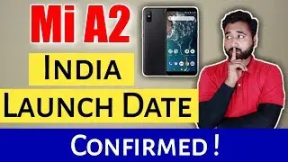 Xiaomi Mi A2 India launch date confirmed ! India Price ? Flash Sale ? Specification ? Camera ?