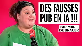 Des fausses pubs en IA !!! La chronique de Marie de Brauer
