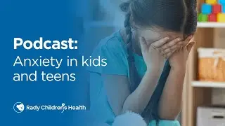 Anxiety in Kids and Teens