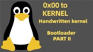 0 to Kernel - Bootloader (Part 2)