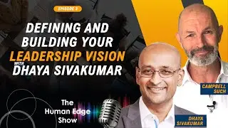 Defining and Building Your Leadership Vision with Dhaya Sivakumar and Campbell Such