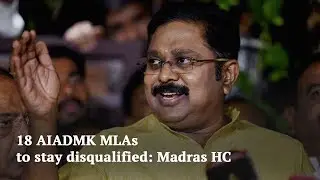 18 rebel AIADMK MLAs will stay disqualified | Madras HC
