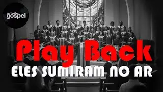 PLAYBACK COM LEGENDA | ELES SUMIRAM NO AR versão com CORAL | REMASTER GOSPEL #PB1
