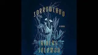 Sorrowland: A Novel by Rivers Solomon | Full Audiobook
