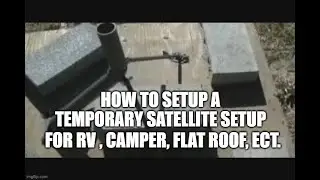 HOW TO MAKE A TEMPORARY SATELLITE SETUP
