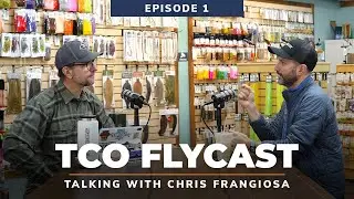 TCO Flycast Ep.1 - Chris Frangiosa | Spey & Saltwater Fly Fishing + Fly Shop Life at TCO