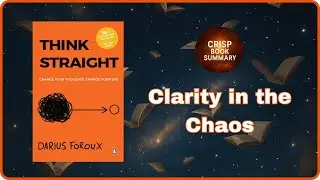 Think Straight by Darius Foroux | Clarity in the Chaos #thinkstraight #dariusforoux #booksummary